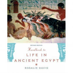 Handbook to Life in Ancient Egypt: Revised Edition