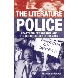 The Literature Police: Apartheid Censorship and Its Cultural Consequences