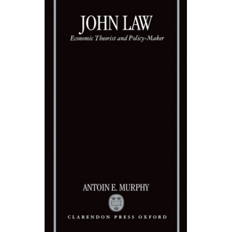 John Law: Economic Theorist and Policy-maker