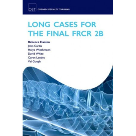 Long Cases for the Final FRCR 2B