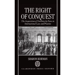 The Right of Conquest: The Acquisition of Territory by Force in International Law and Practice