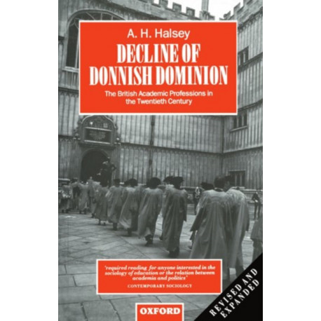 Decline of Donnish Dominion: The British Academic Professions in the Twentieth Century