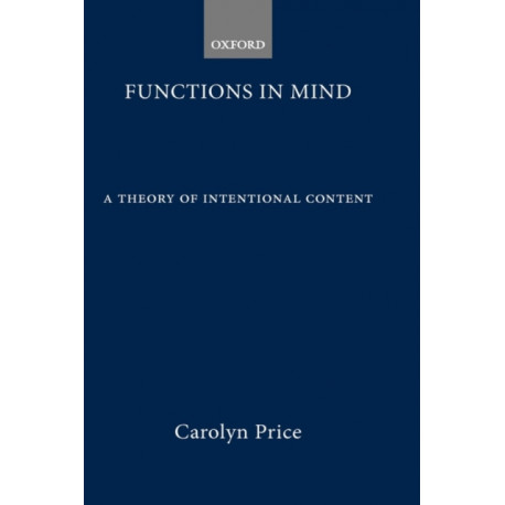 Functions in Mind: A Theory of Intentional Content