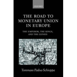 The Road to Monetary Union in Europe: The Emperor, the Kings, and the Genies