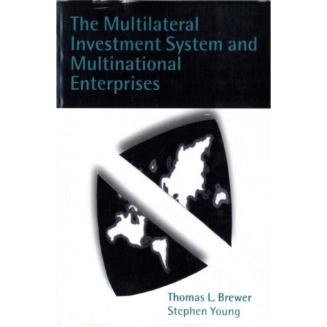 The Multilateral Investment System and Multinational Enterprises