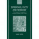 Buildings, Faith and Worship: The Liturgical Arrangement of Anglican Churches 1600-1900