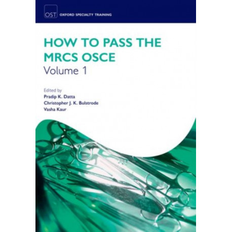 How to Pass the MRCS OSCE Volume 1