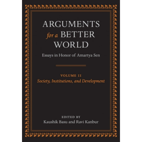 Arguments for a Better World: Essays in Honor of Amartya Sen: Volume II: Society, Institutions, and Development