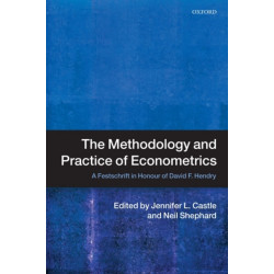 The Methodology and Practice of Econometrics: A Festschrift in Honour of David F. Hendry