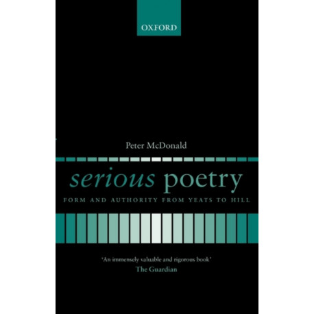 Serious Poetry: Form and Authority from Yeats to Hill
