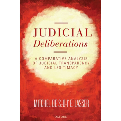 Judicial Deliberations: A Comparative Analysis of Transparency and Legitimacy