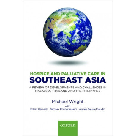 Hospice and Palliative Care in Southeast Asia: A review of developments and challenges in Malaysia, Thailand and the Philippines
