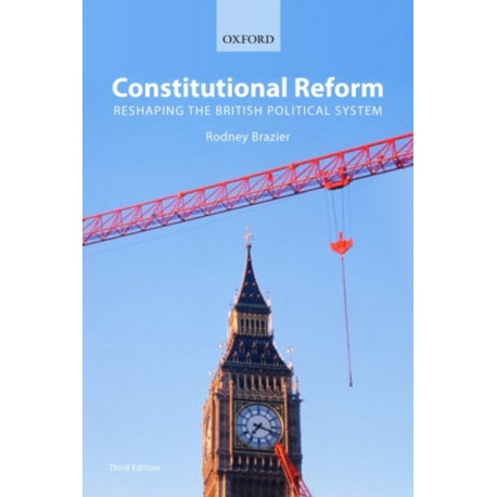 Constitutional Reform: Reshaping the British Political System