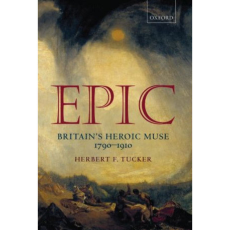 Epic: Britain's Heroic Muse 1790-1910