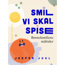 Smil vi skal spise. Børnefamiliens måltider