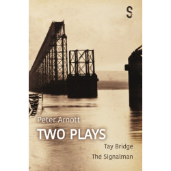 Peter Arnott: Two Plays: Tay Bridge / The Signalman