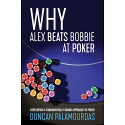 Why Alex Beats Bobbie at Poker: Developing a Fundamentally Sound Approach to Poker