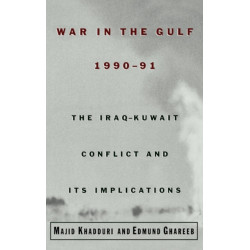 War in the Gulf, 1990-91: The Iraq-Kuwait Conflict and Its Implications