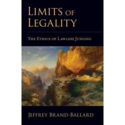 Limits of Legality: The Ethics of Lawless Judging