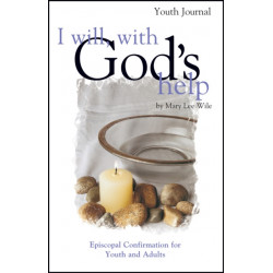 I Will, with God's Help Youth Journal: Episcopal Confirmation for Youth and Adults