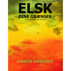 Elsk dine grænser: Og bliv bedre til at passe på dig selv