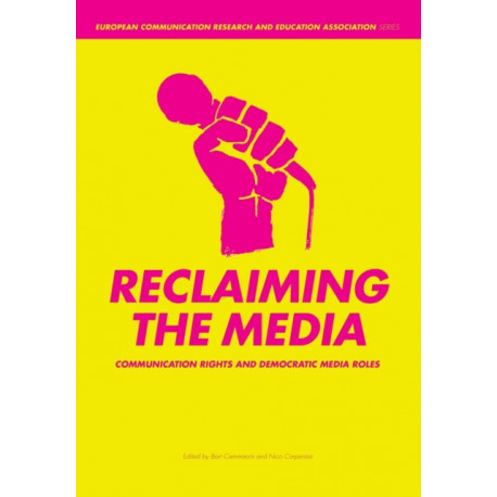 Reclaiming the Media: Communication Rights and Democratic Media Roles