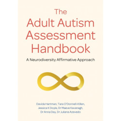 The Adult Autism Assessment Handbook: A Neurodiversity Affirmative Approach