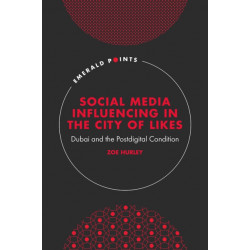 Social Media Influencing in The City of Likes: Dubai and the Postdigital Condition
