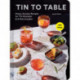 Tin to Table: Fancy, Snacky Recipes for Tin-thusiasts and A-fish-ionados
