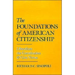 The Foundations of American Citizenship: Liberalism, the Constitution, and Civic Virtue