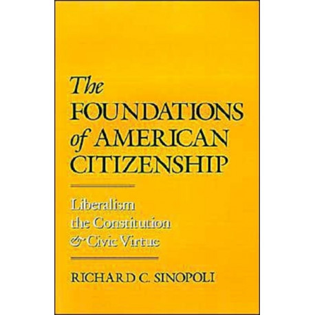 The Foundations of American Citizenship: Liberalism, the Constitution, and Civic Virtue