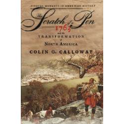 The Scratch of a Pen: 1763 and the Transformation of North America
