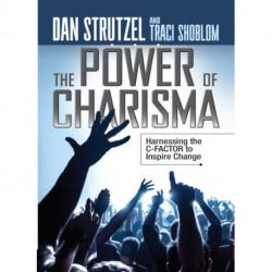 The Power of Charisma: Harnessing the C-Factor to Inspire Change