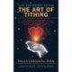 The Art of Tithing: Harness the Power of Giving Thanks & Create Lasting Inner and Outer Wealth