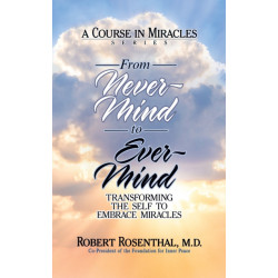 From Never-Mind to Ever-Mind: Transforming the Self to Embrace Miracles