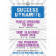 Success Dynamite (Condensed Classics): featuring Public Speaking to Win!, How to Attract Good Luck, and The Power of Concentration: featuring Public Speaking to Win!, How to Attract Good Luck, and The Power of Concentration