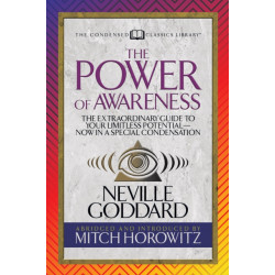 The Power of Awareness (Condensed Classics): The Extraordinary Guide to Your Limitless Potential-Now in a Special Condensation