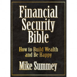 The Financial Security Bible: How to Build Wealth and Be Happy