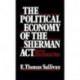 The Political Economy of the Sherman Act: The First One Hundred Years