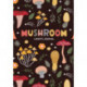 Mushroom Lover's Journal: A Cute Notebook of Toadstools, Spores, and Honey Fungus
