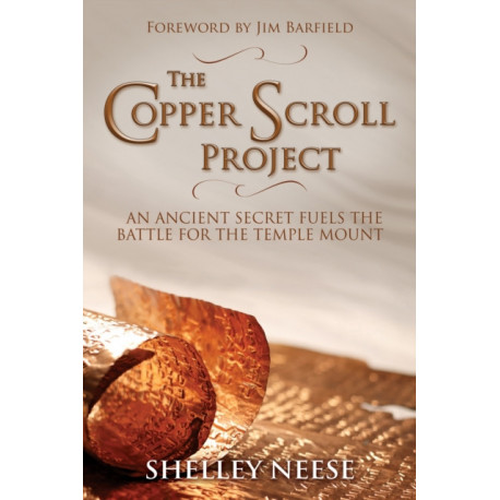 The Copper Scroll Project: An Ancient Secret Fuels the Battle for the Temple Mount