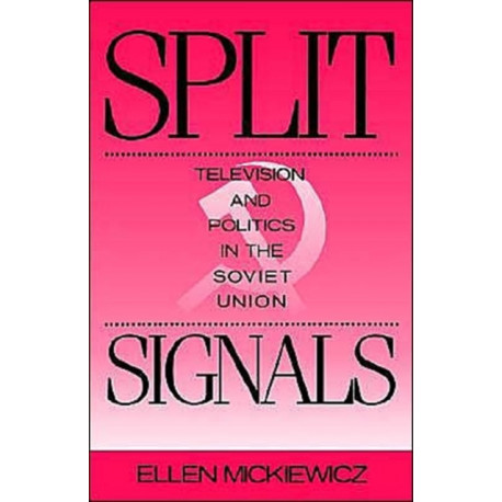 Split Signals: Television and Politics in the Soviet Union