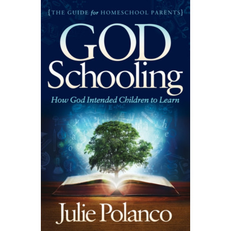 God Schooling: How God Intended Children to Learn