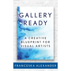 Gallery Ready: A Creative Blueprint for Visual Artists
