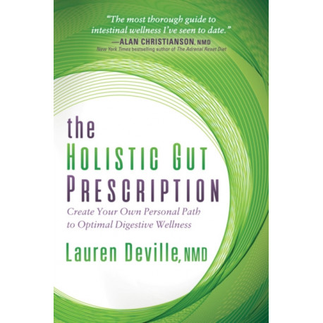 The Holistic Gut Prescription: Create Your Own Personal Path to Optimal Digestive Wellness