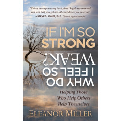 If I'm So Strong, Why Do I Feel So Weak?: Helping Those Who Help Others Help Themselves