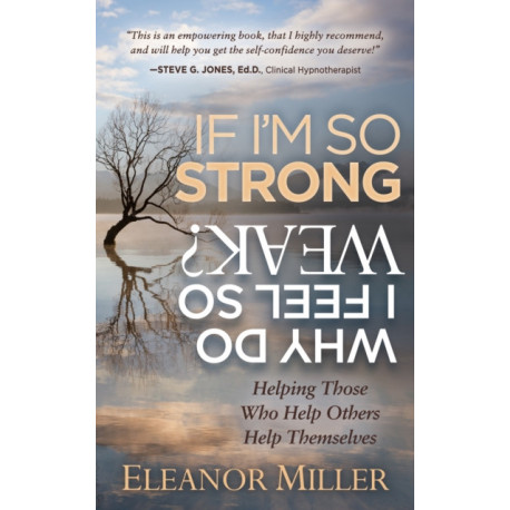 If I'm So Strong, Why Do I Feel So Weak?: Helping Those Who Help Others Help Themselves