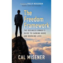 The Freedom Framework: The Business Owner's Guide to Earning More and Working Less