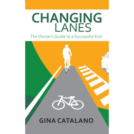 Changing Lanes: The Owner's Guide to A Successful Exit