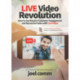 Live Video Revolution: How to Get Massive Customer Engagement and Skyrocket Sales with Live Video